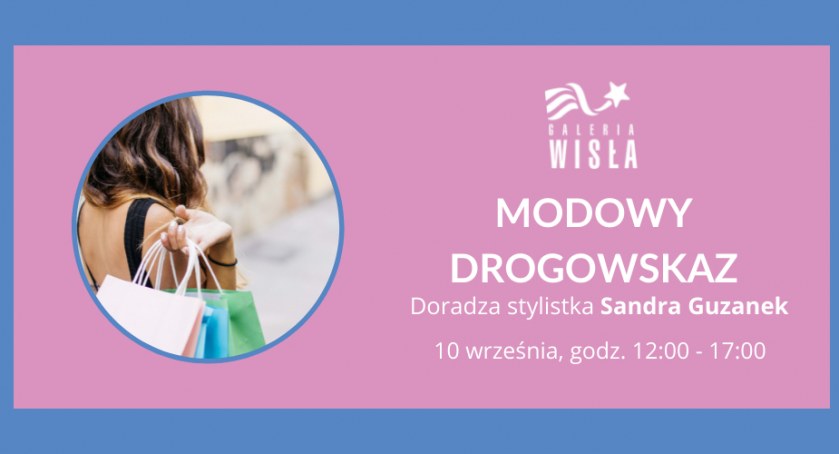 Stylistka pomoże ci w zakupach. Modowy drogowskaz w sobotę w Galerii Wisła! 