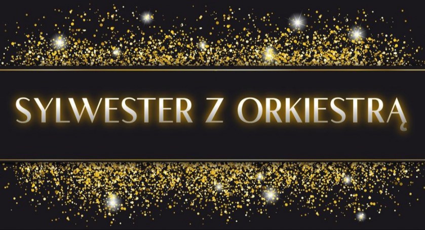 W sprzedaży bilety na „Sylwester z Orkiestrą” 