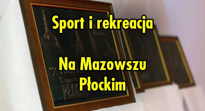 Plebiscyt „Z Tumskiego Wzgórza” - Wydarzenie roku 2022. Publikujemy wszystkie propozycje (Sport i rekreacja, Na Mazowszu Płockim)