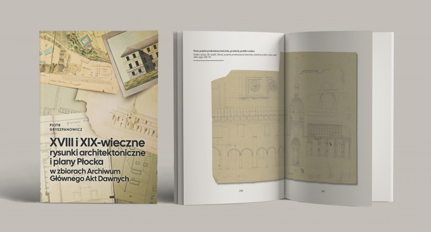 „XVIII i XIX-wieczne rysunki architektoniczne i plany Płocka w zbiorach Archiwum Głównego Akt Dawnych”. Premiera książki już za tydzień