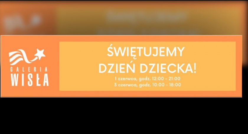 Dzień Dziecka w Galerii Wisła!