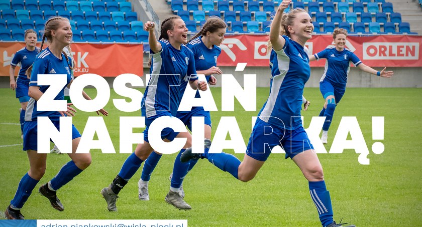 Wisła Płock zaprasza panie. Zostań Nafciarką