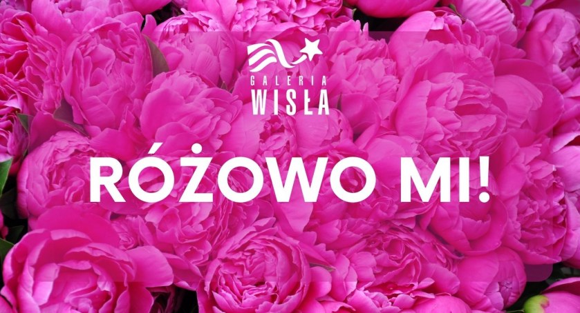 Różowa sobota w galerii Wisła. Będzie mnóstwo atrakcji!