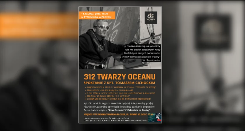 PTTK Morka w Płocku zaprasza na spotkanie z kpt. Tomaszem Cichockim. 312 twarzy oceanu