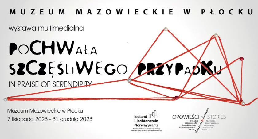 Multimedialna wystawa „Pochwała szczęśliwego przypadku” w Muzeum Mazowieckim