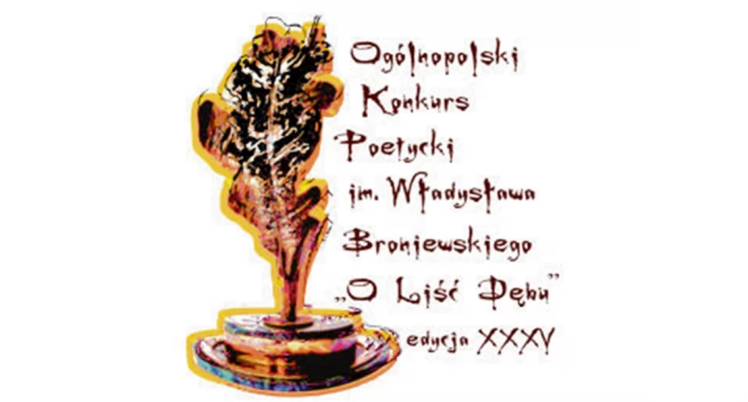 Znamy laureatów Ogólnopolskiego Konkursu Poetyckiego „O Liść Dębu”