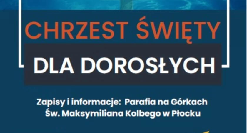 Płock. Wiele dorosłych osób postanawia przyjąć chrzest... Szczególne wsparcie w parafii na Górkach