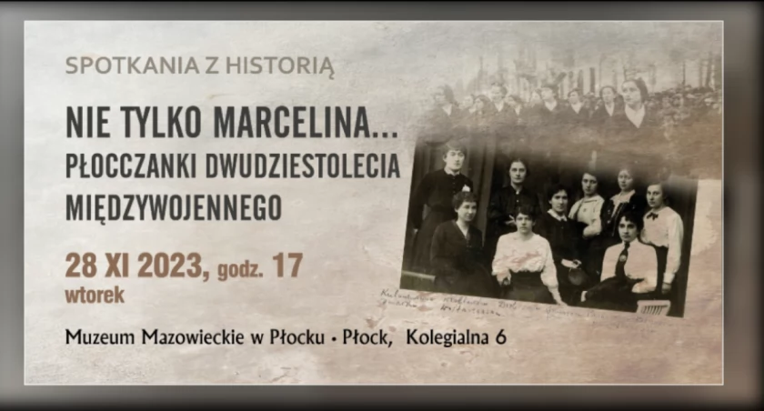 „Nie tylko Marcelina…”. Spotkania z historią w Muzeum Mazowieckim w Płocku