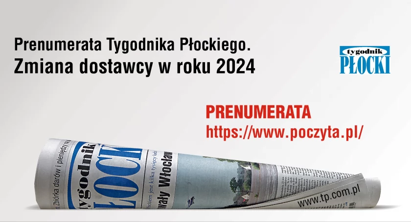 Prenumerata Tygodnika Płockiego. Zmiana dostawcy w roku 2024