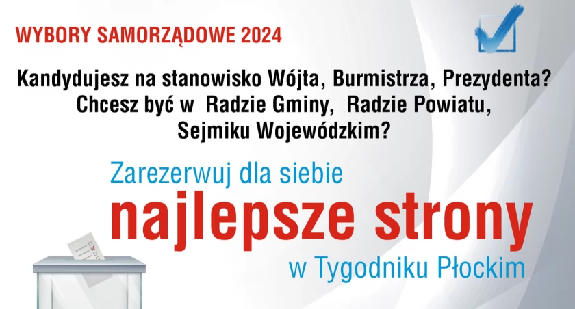 Wybory samorządowe 2024.  Tygodnik Płocki wypromuje twoje pomysły na wygraną!