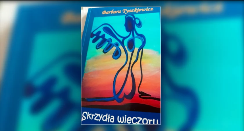Spotkanie z poezją. Promocja tomiku Barbary Tyszkiewicz pt. Skrzydła wieczoru
