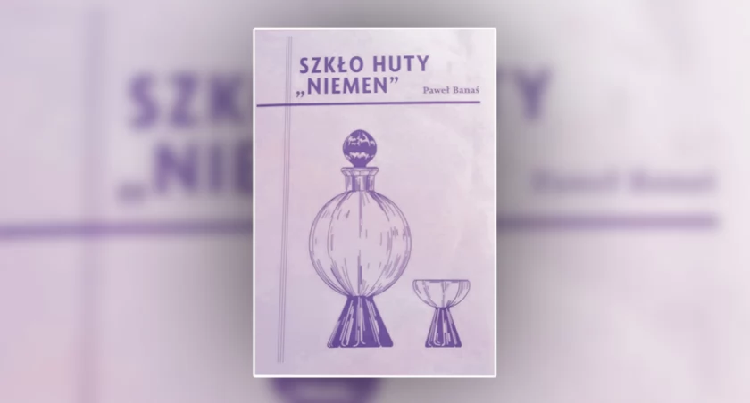Muzeum Mazowieckie w Płocku z nową publikacją. Wyjątkowe szkła Huty Niemen
