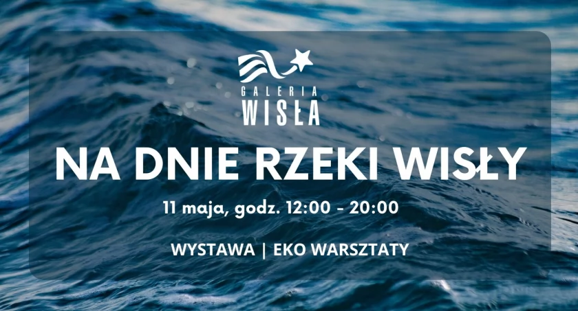 Na dnie rzeki Wisły! Ekowarsztaty w Galerii Wisła już w sobotę!