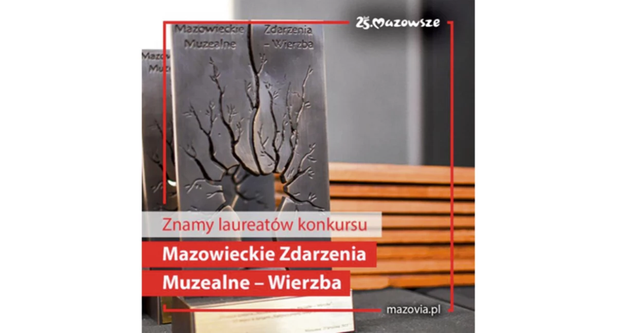 III miejsce i 2 wyróżnienia dla Muzeum Mazowieckiego w Płocku. Mazowieckie Zdarzenia Muzealne – Wierzba