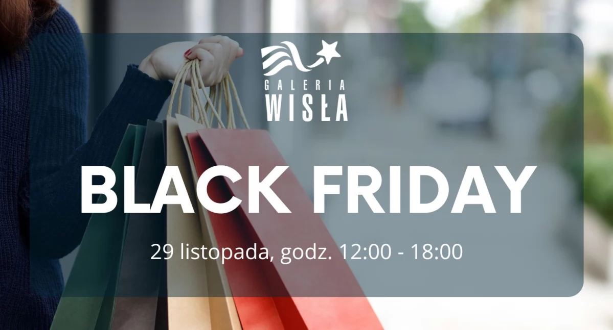 Black Friday 2024. Galeria Wisła w Płocku zaprasza na zakupowe szaleństwo