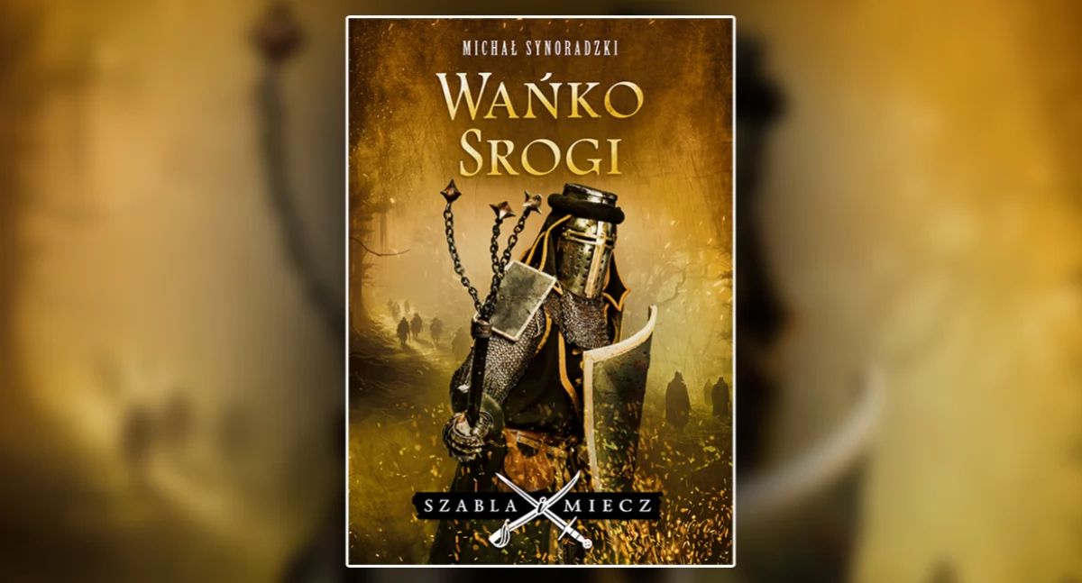 Zapomniany pisarz Michał Synoradzki. Opowieść o srogim Wacławie, księciu płockim