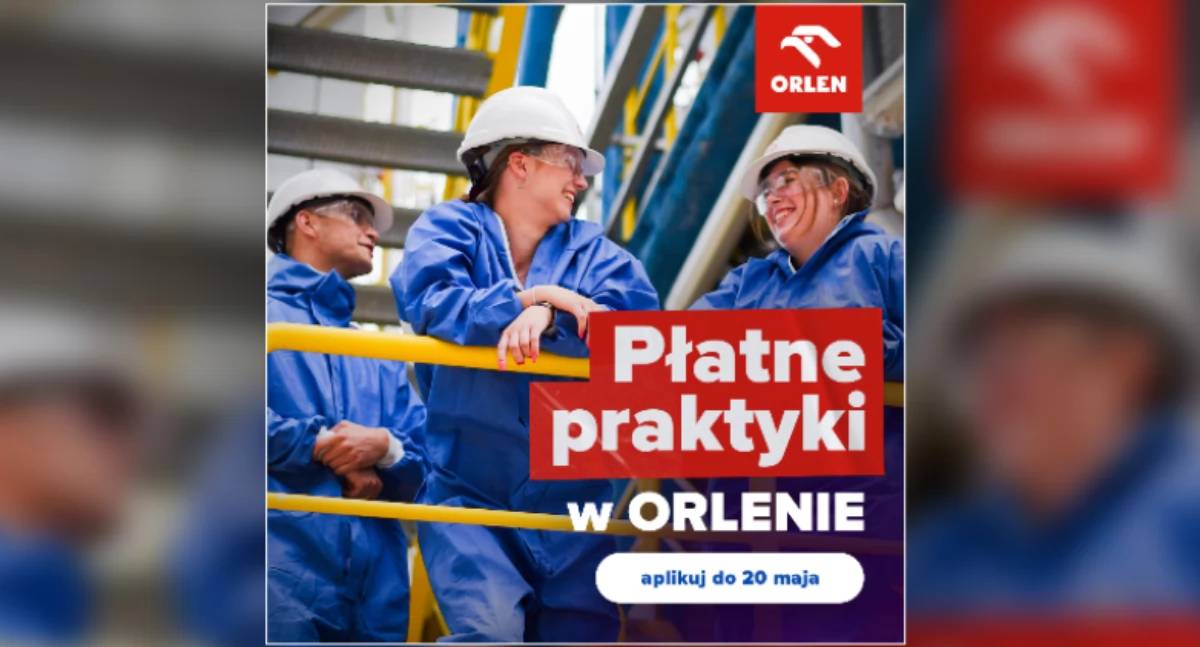 Trwa nabór na letnie praktyki w ORLENIE. 30 miejsc dla studentów i absolwentów uczelni 