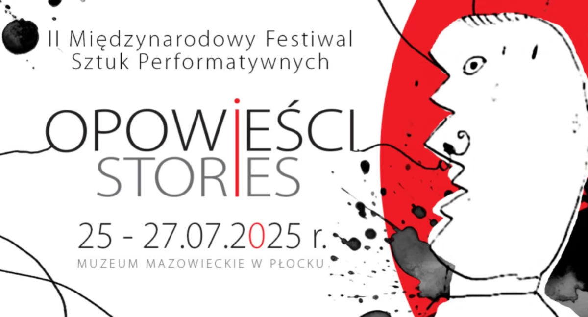 Muzeum Mazowieckie zaprasza na II Międzynarodowy Festiwal Sztuk Performatywnych „Opowieści”
