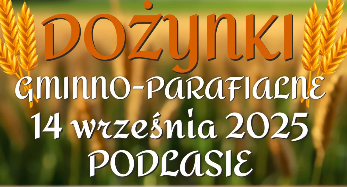 W najbliższą niedzielę kolejna impreza dożynkowa w powiecie płockim. Tym razem zapraszamy do Podlasia (gm. Łąck)