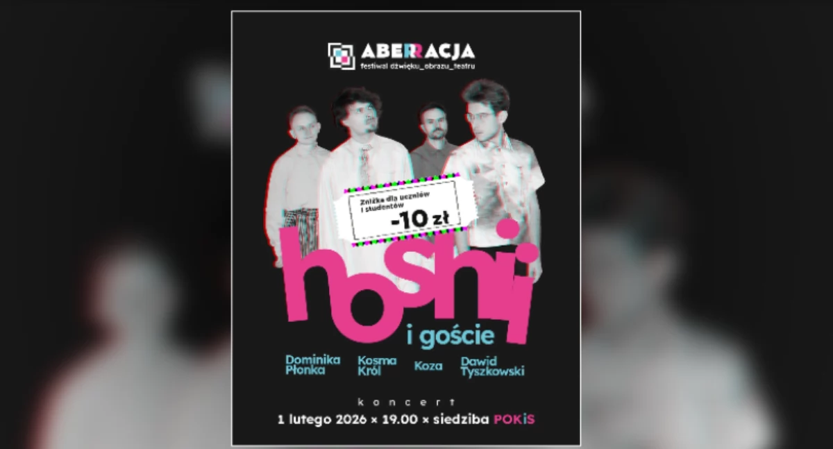 Trzeci dzień z ABERRACJĄ. POKiS zaprasza wieczorem na hoshii sessions live! 