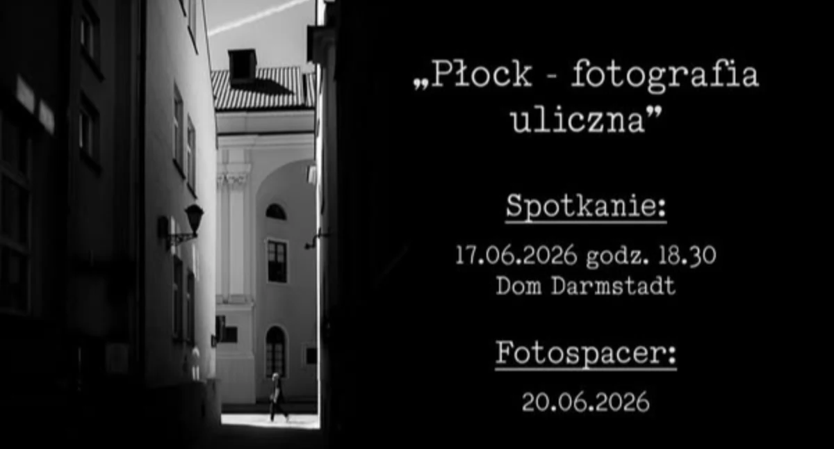 Jak wykonać interesujące zdjęcie i czego poszukiwać w fotografii ulicznej. Na spotkanie i spacer zaprasza Płockie Towarzystwo Fotograficzne