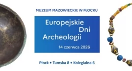 Europejskie Dni Archeologii w Muzeum Mazowieckim
