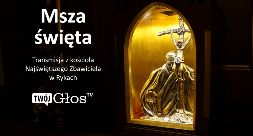 Msza św. z kościoła Najświętszego Zbawiciela - transmisja 