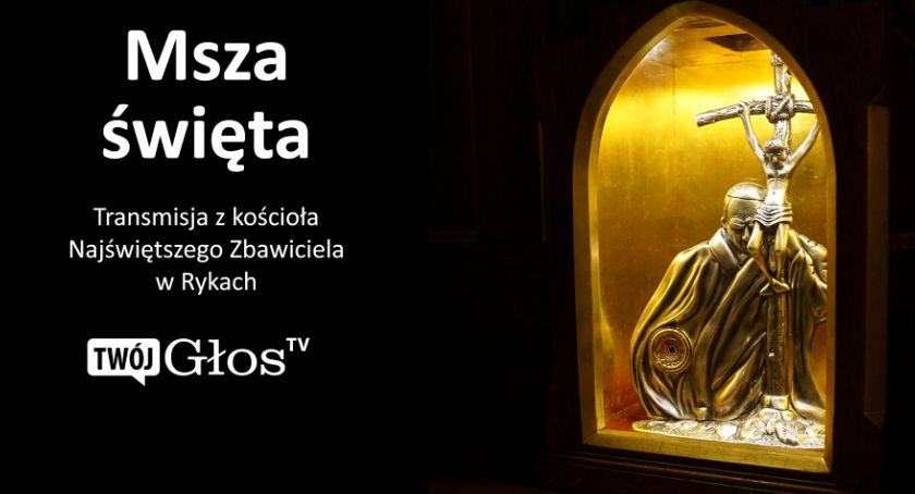 Msza św. z kościoła Najświętszego Zbawiciela - transmisja