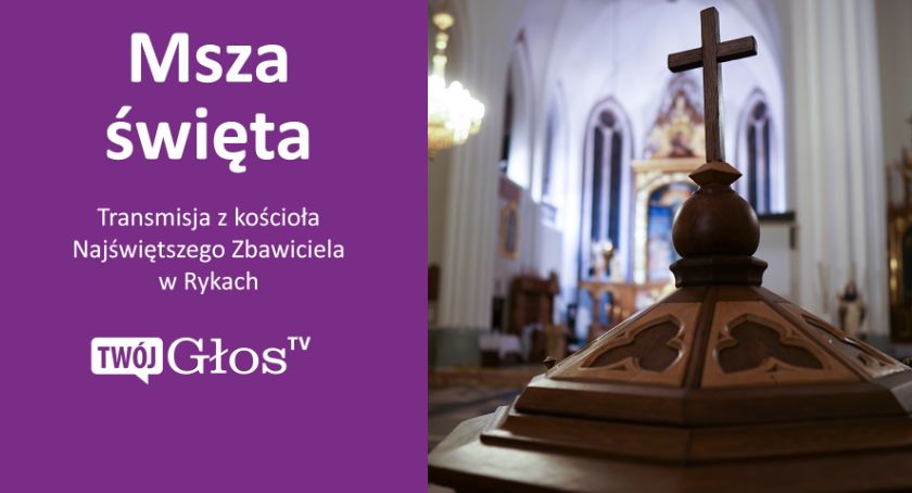 Ryki - Transmisja Mszy św. z kościoła Najświętszego Zbawiciela