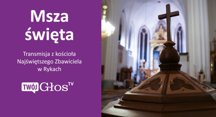 Ryki - Transmisja Mszy św. z kościoła Najświętszego Zbawiciela