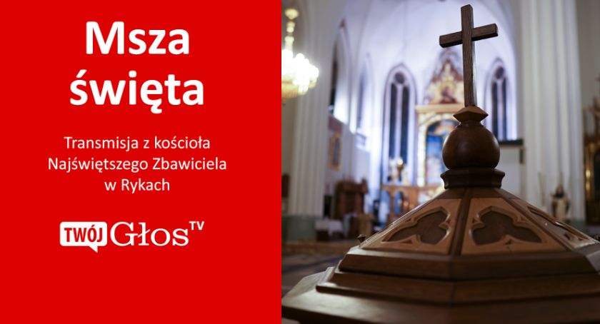 Ryki - Transmisja Mszy św. z kościoła Najświętszego Zbawiciela