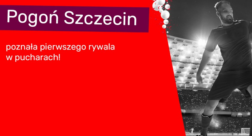 Pogoń Szczecin poznała pierwszego rywala w pucharach!