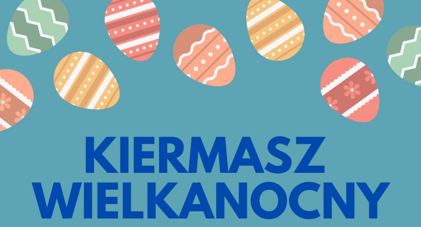 Ruszają zapisy na Kiermasz Wielkanocny w Dęblinie!