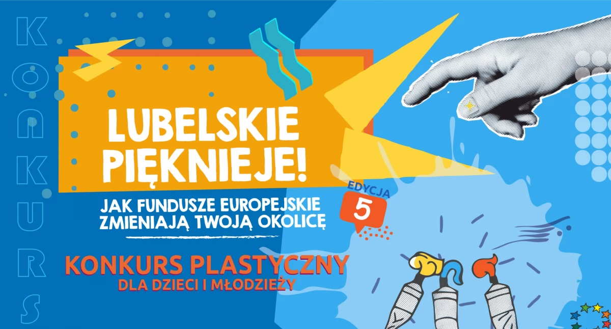 Konkurs plastyczny - Lubelskie Pięknieje. Jak Fundusze Europejskie zmieniają Twoją okolicę