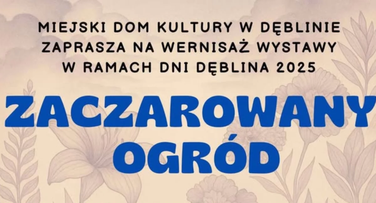 „Zaczarowany Ogród” w Miejskim Domu Kultury w Dęblinie