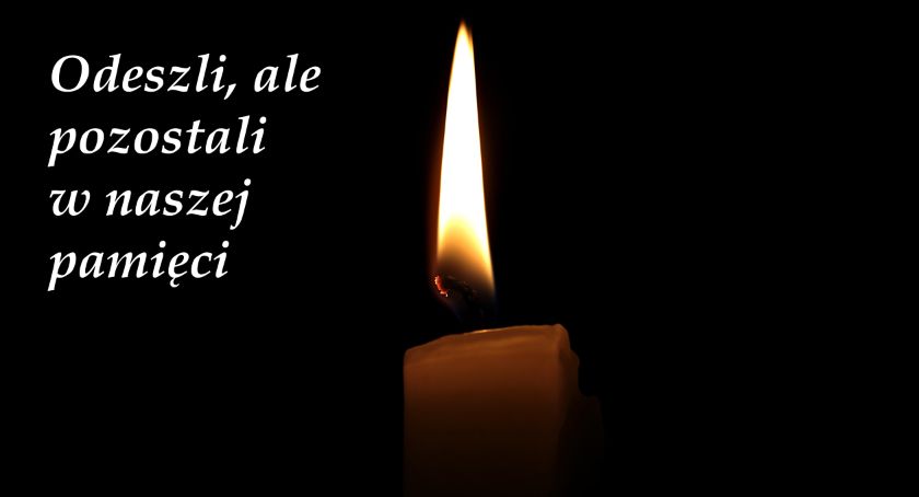 Odeszli, ale pozostali w naszej pamięci