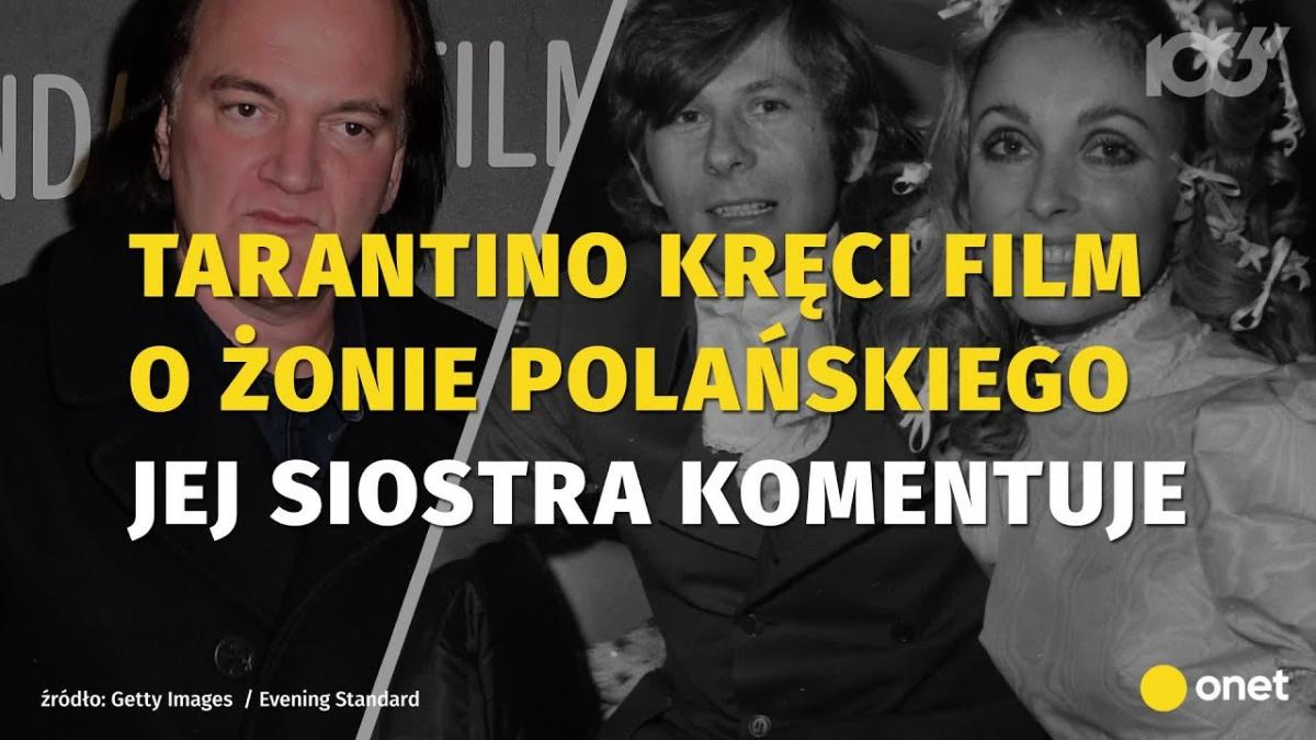 Tarantino kręci film o żonie Romana Polańskiego! Znane aktorki zabiegają o tę rolę