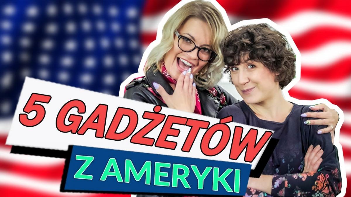 Test gadżetów z Ameryki. Jak działają? Zagraniczne lepsze niż polskie?