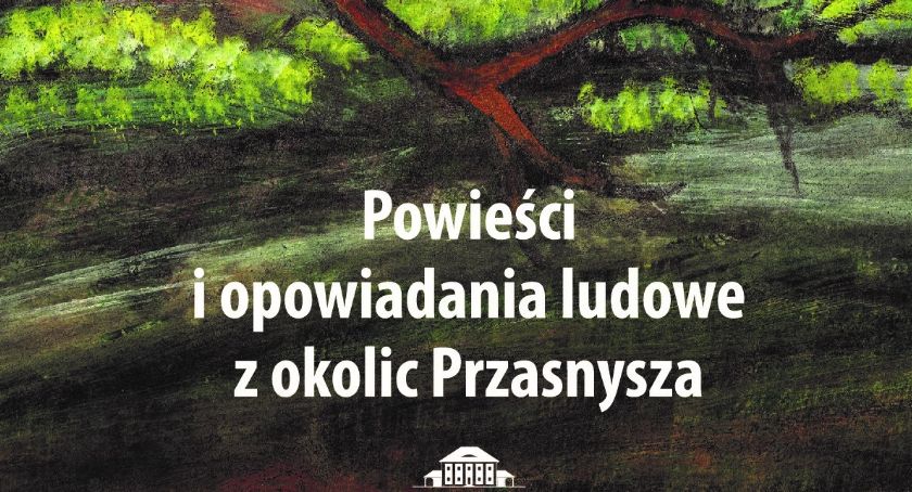 Poznaj powieści i opowiadania ludowe z okolic Przasnysza