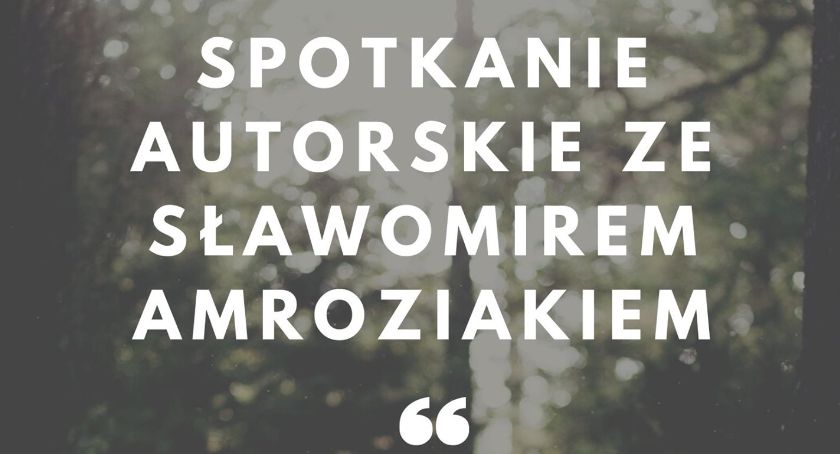 Spotkanie autorskie z Panem Sławomirem Ambroziakiem - zaproszenie