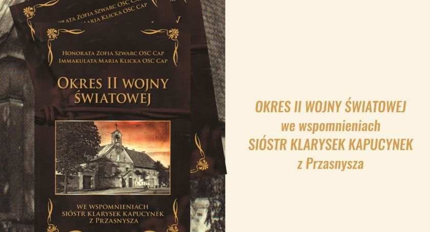 Okres II wojny światowej we wspomnieniach Sióstr Klarysek Kapucynek z Przasnysza - promocja książki