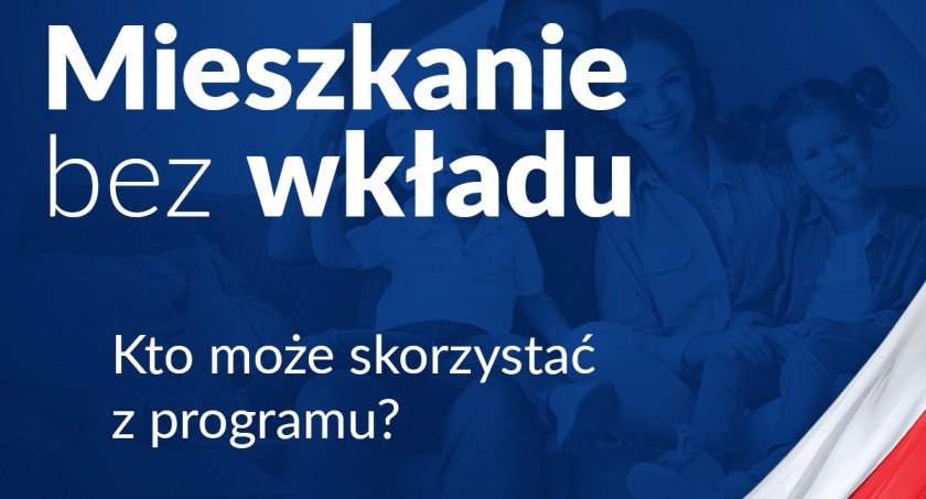 Mieszkanie bez wkładu własnego. Kto może skorzystać z programu?