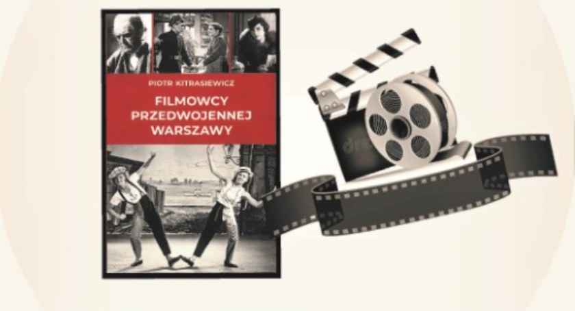 Filmowcy przedwojennej Warszawy - spotkanie autorskie z Piotrem Kitrasiewiczem