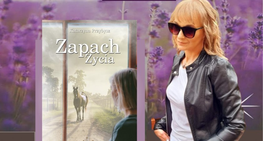 Poznaj Zapach Życia Katarzyny Przybysz