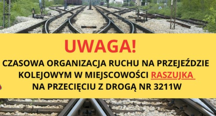 Czasowa organizacja ruchu na przejeździe kolejowym w miejscowości Raszujka