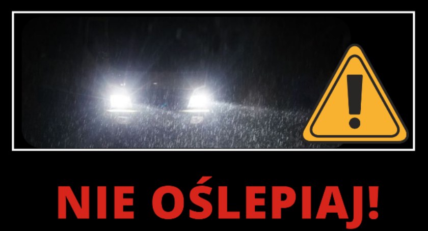 NIE OŚLEPIAJ - sprawdź światła w pojeździe