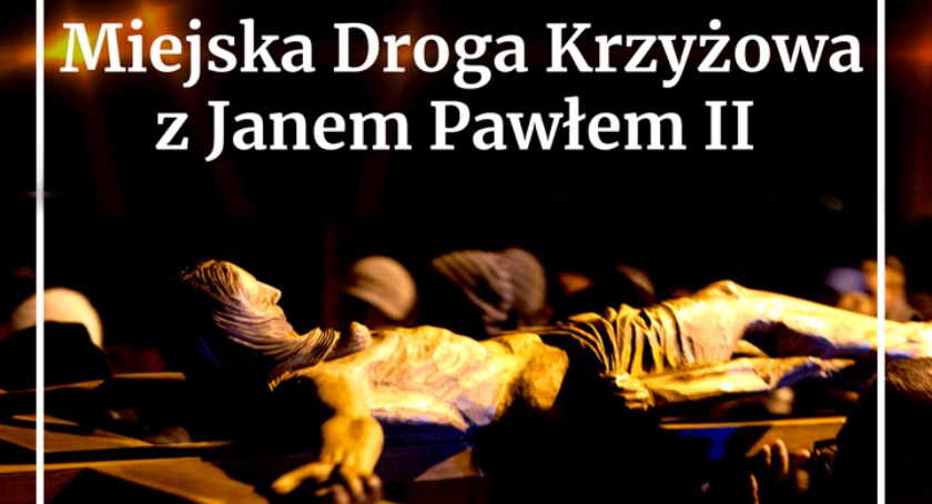 Miejska Droga Krzyżowa z Janem Pawłem II