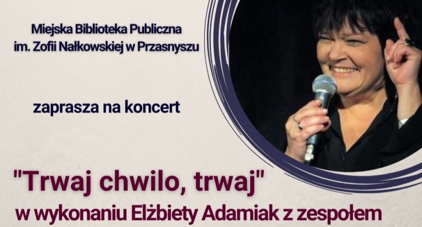 Koncert Trwaj chwilo, trwaj w wykonaniu Elżbiety Adamiak z zespołem
