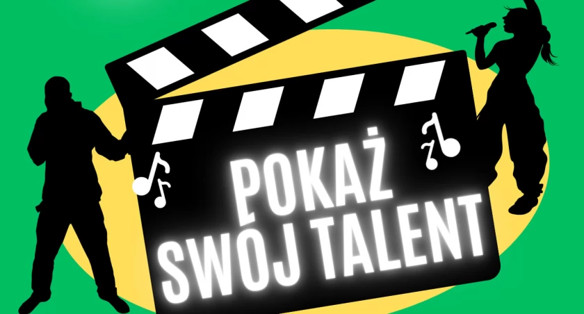 Pokaż swój talent. Daj się odkryć światu, zgłoś się!