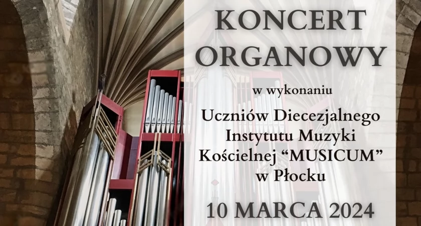 Koncert Organowy w wykonaniu uczniów Diecezjalnego Instytutu Muzyki Kościelnej Musicum